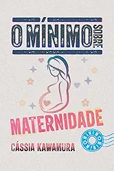O mínimo sobre maternidade