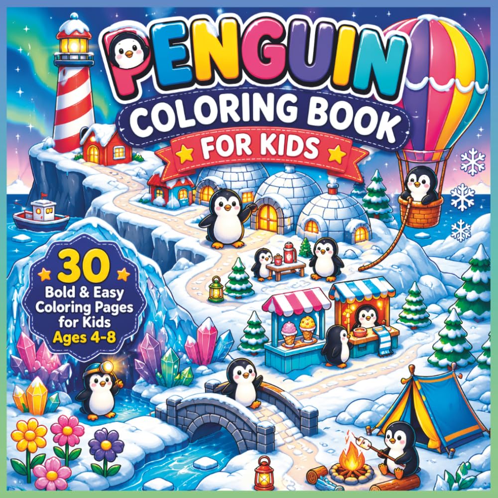 Penguin Coloring Book for Kids Ages 4-8: 30 Cute, Bold and Easy Penguin Coloring Pages with Fun Winter Adventure Scenes
