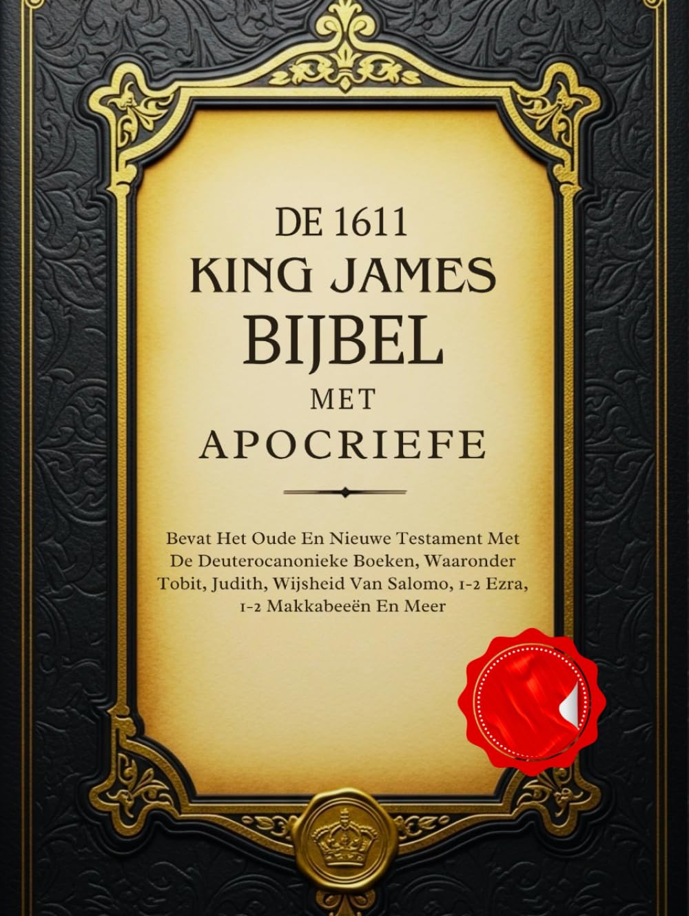 De King James Bijbel Uit 1611 Met Apocriefe Boeken: Bevat Het Oude En Nieuwe Testament Met De Deuterocanonieke Boeken, Waaronder Tobit, Judith, Wijsheid Van Salomo, 1-2 Ezra, 1-2 Makkabeeën En Meer