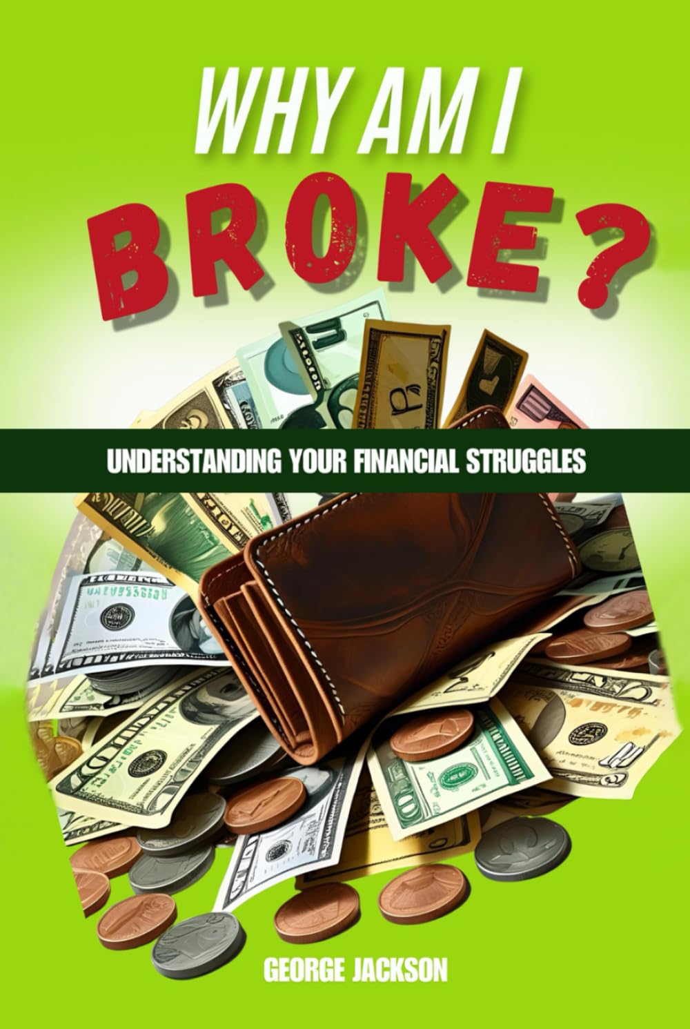 Why Am I Broke?: Understanding You Financial Struggles