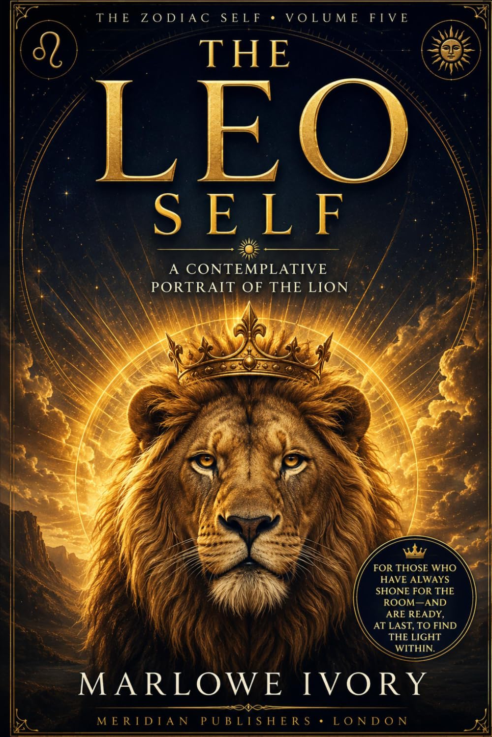 The Leo Self: A Contemplative Portrait of the Lion (The Zodiac Self)