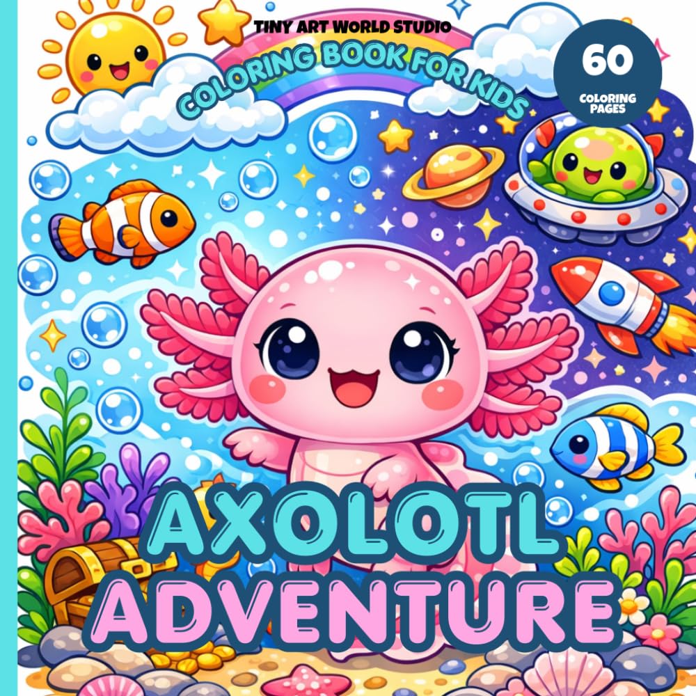 Axolotl Adventure Coloring Book for Kids: 60 Fun and Easy Kawaii Axolotl Coloring Pages for Kids Ages 4-8, Underwater, Space, Holiday and Adventure Scenes