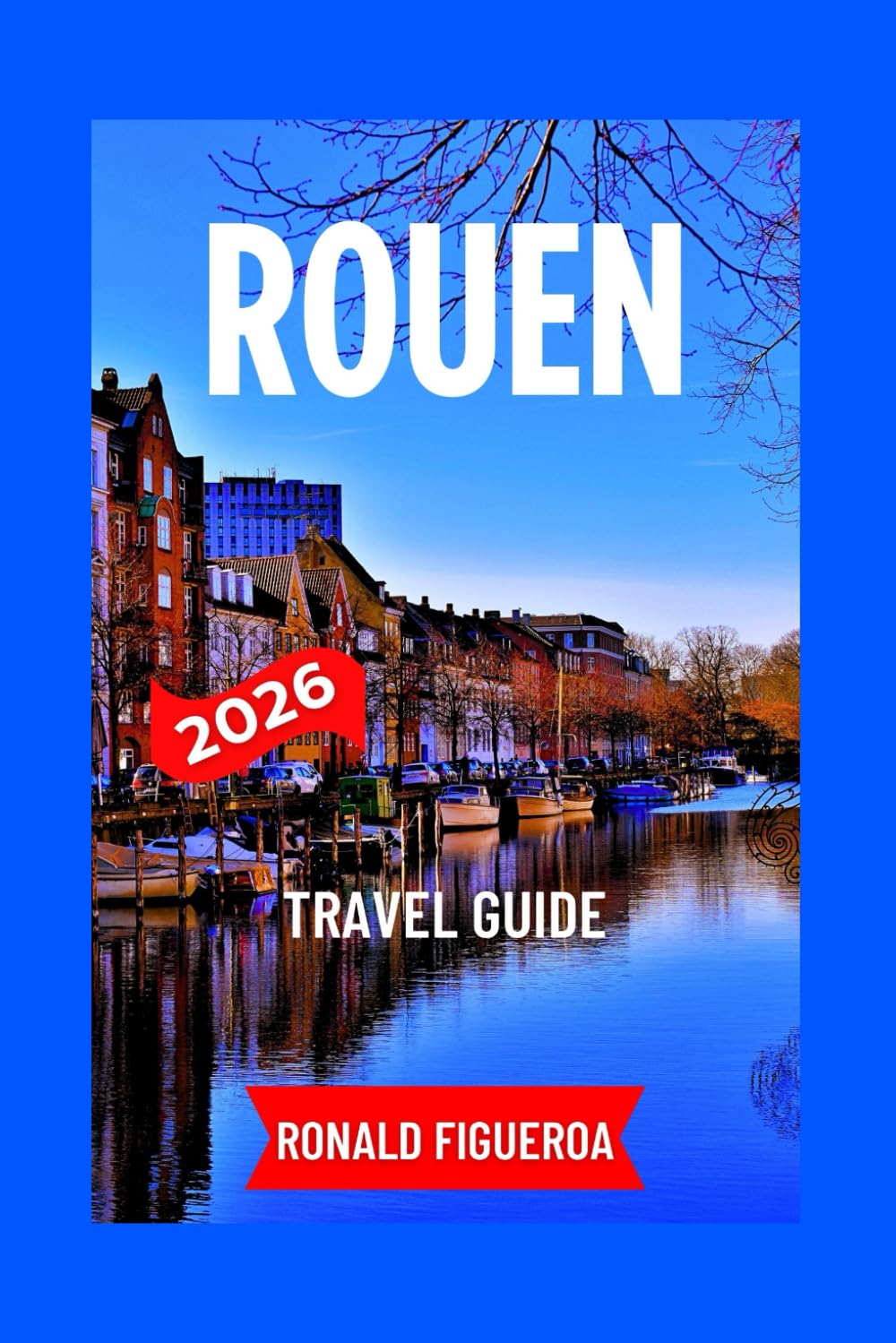 ROUEN TRAVEL GUIDE 2026