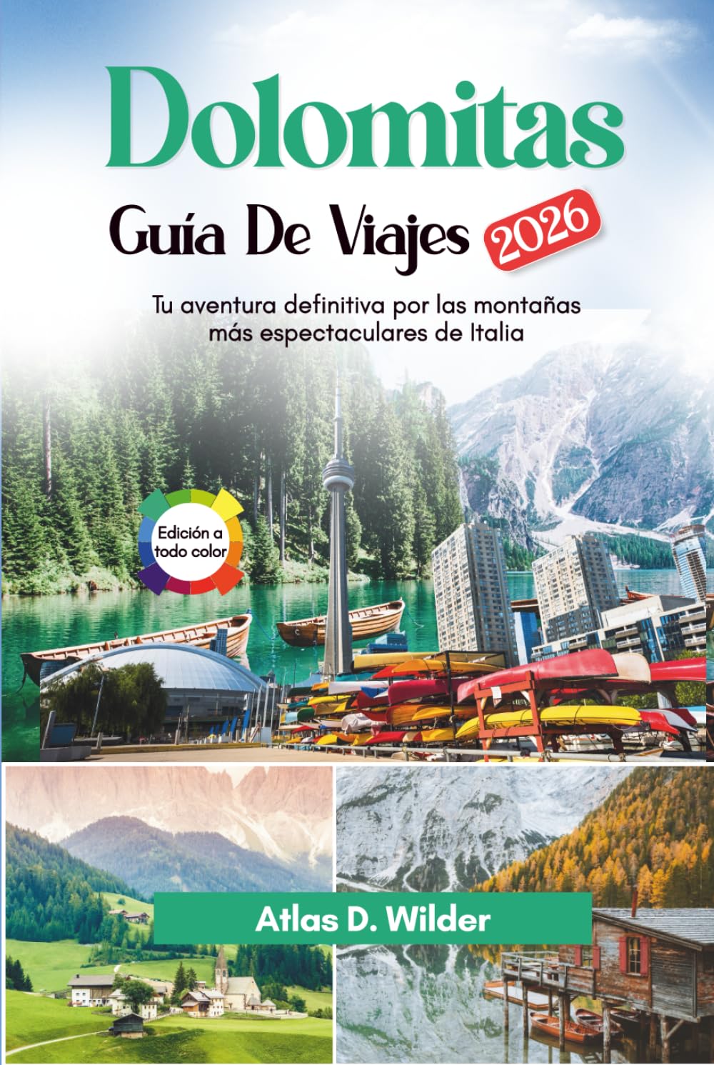 Dolomitas Guía De Viajes 2026: Tu aventura definitiva por las montañas más espectaculares de Italia (Spanish Edition)      Hardcover – February 22, 2026