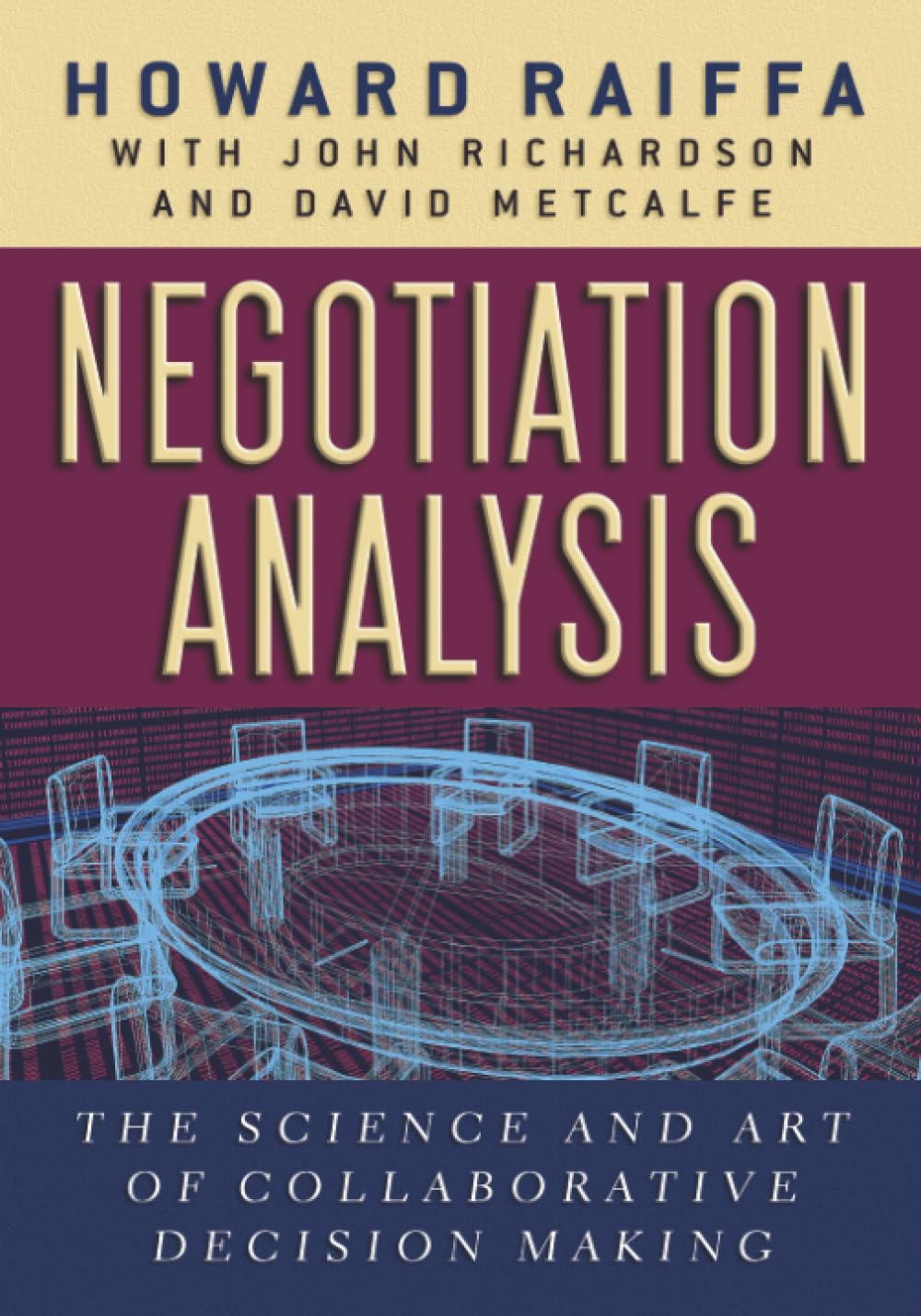 Negotiation Analysis: The Science and Art of Collaborative Decision Making
