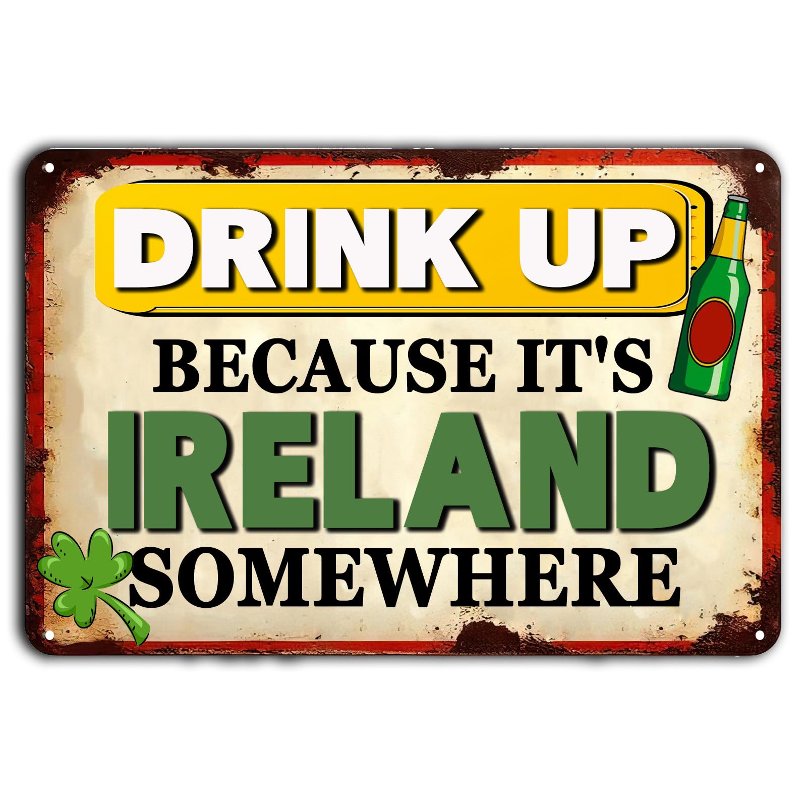Drink Up Because It's Ireland Somewhere Vintage Metal Sign Kitchen and Dining Vintage Decor Rustic Tin Signs for Home Farmhouse Bar Cafe Pub Garage Man Cave Room 8x12 Inch