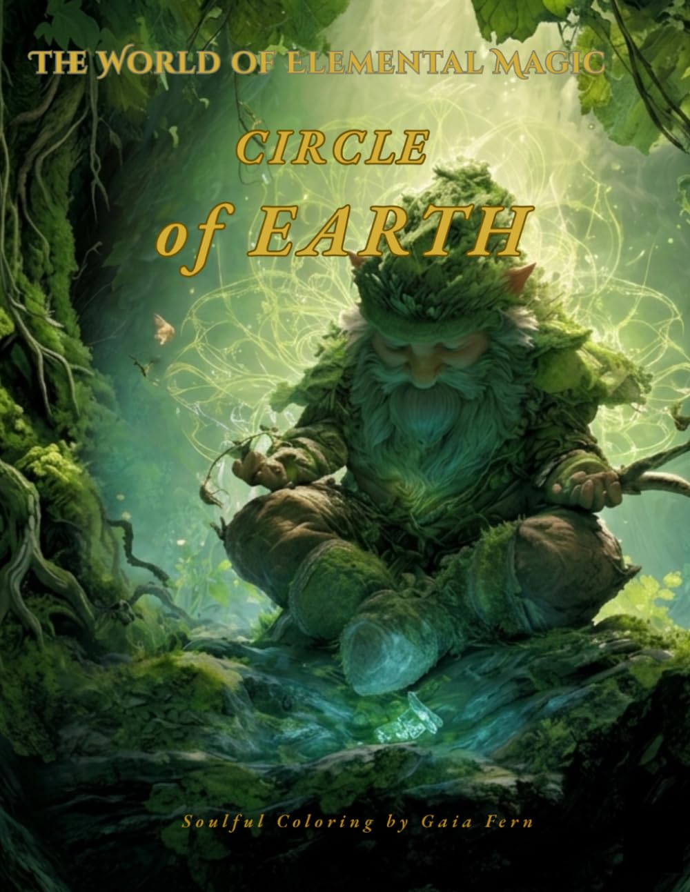 Circle of Earth: A Soulful Mystical Coloring Book of the Four Elements: Earth, Air, Fire, and Water Beings (The World of Elemental Magic)