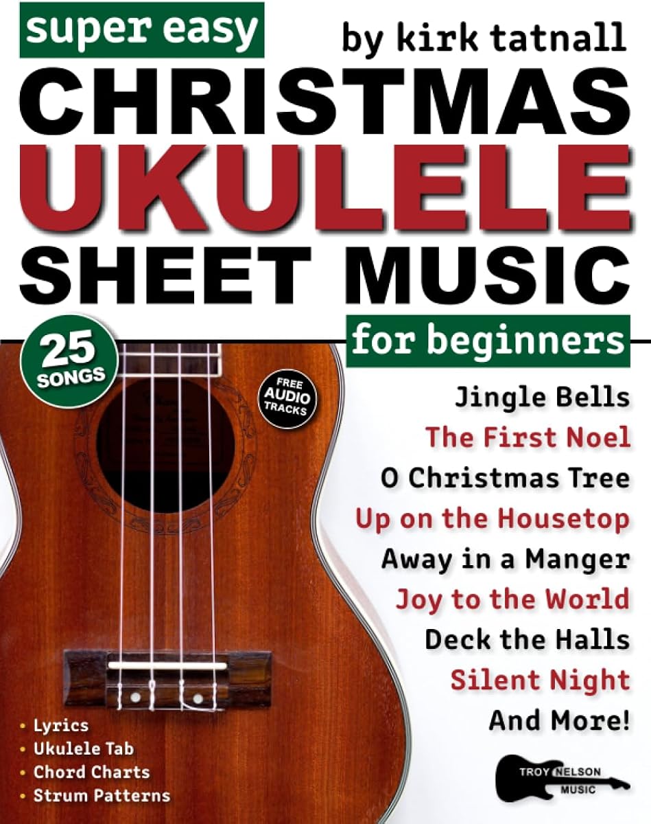 Partituras de ukelele navideño super fáciles para principiantes: ¡25 villancicos populares con PESTAÑA de ukelele, gráficos de acordes, patrones de rasgueo + audio gratis! (Partitura de notas en letra de imprenta grande)