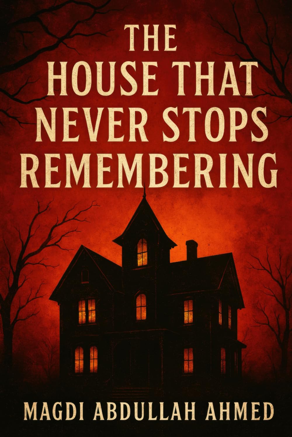 The House That Never Stops Remembering: Every Death Leaves a Mark. Every Room Wants a Witness.