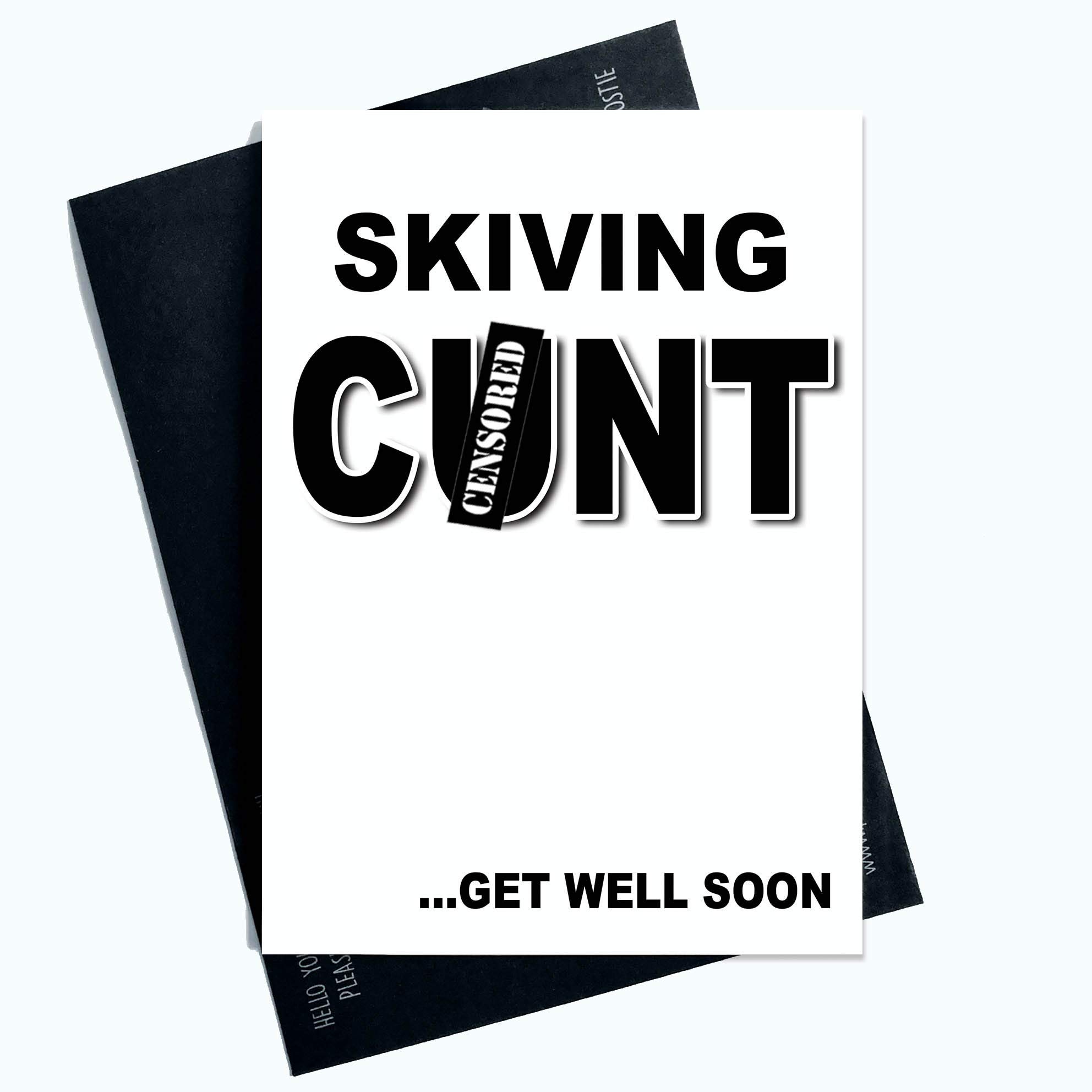 Funny Get Well Soon Cards Skiving C*nt Friend Colleague Joke Card Cheeky PC1101