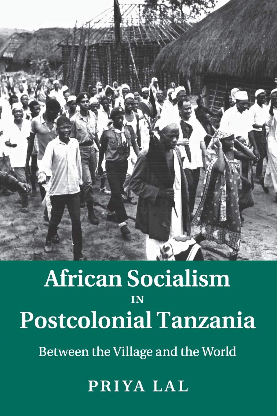 African Socialism in Postcolonial Tanzania: Between the Village and the World      Reprint Edition