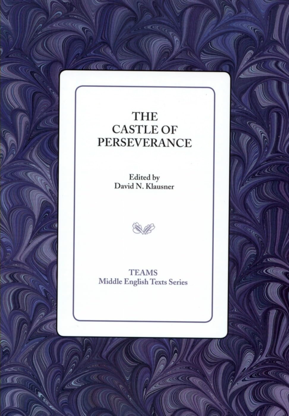 The Castle of Perseverance (TEAMS Middle English Texts Series)