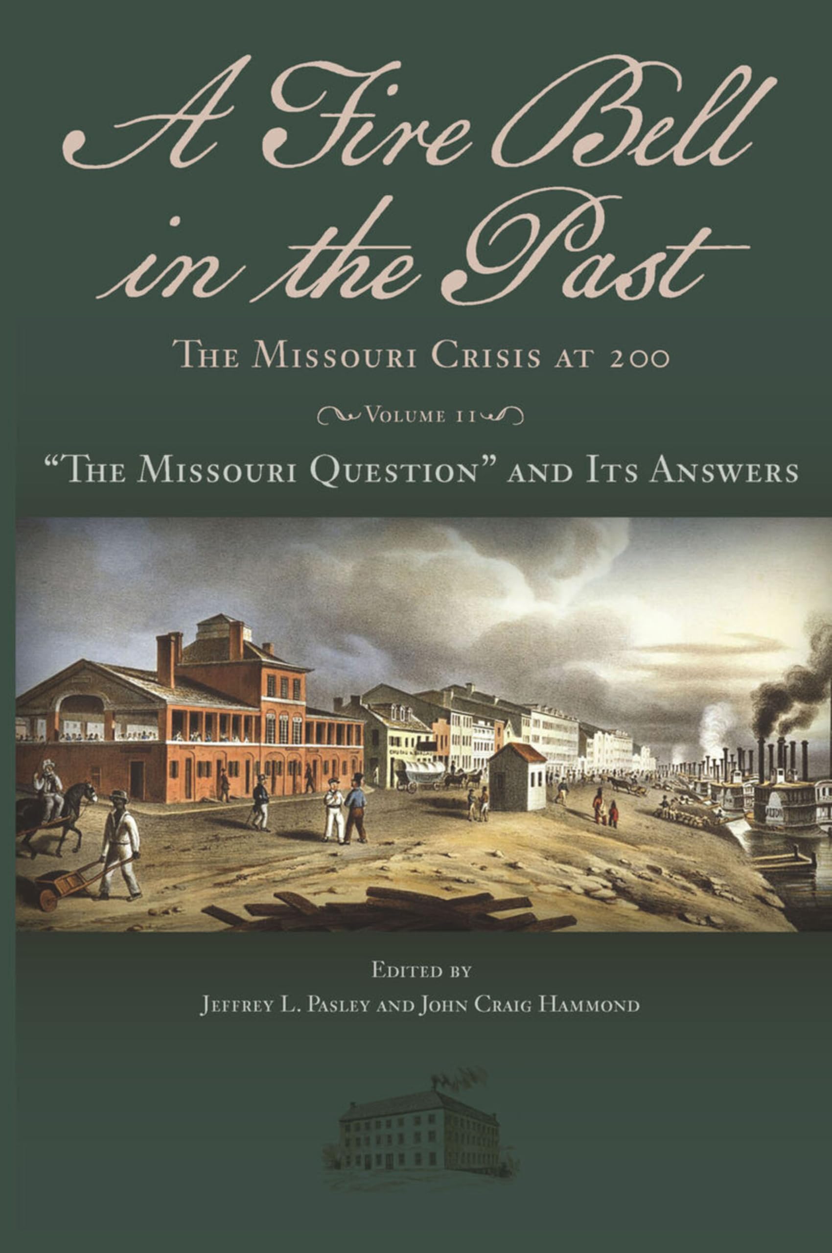 Buy A Fire Bell in the Past: The Missouri Crisis at 200, Volume II: “The Missouri Question” and Its Answers — BookShops.in