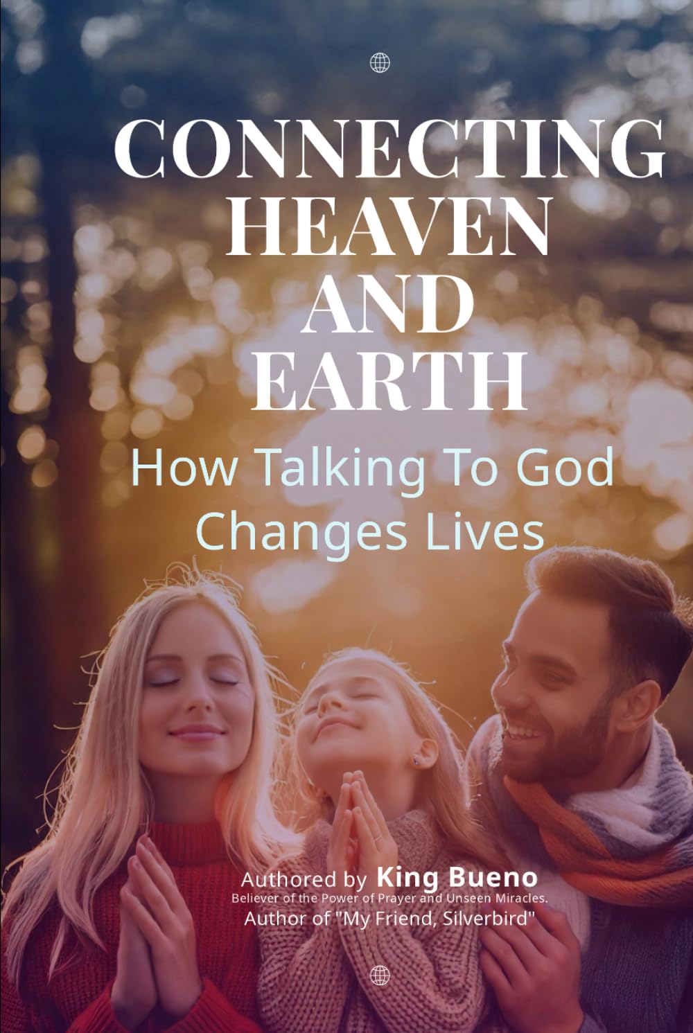 Connecting Heaven and Earth: How Talking to God Changes Lives