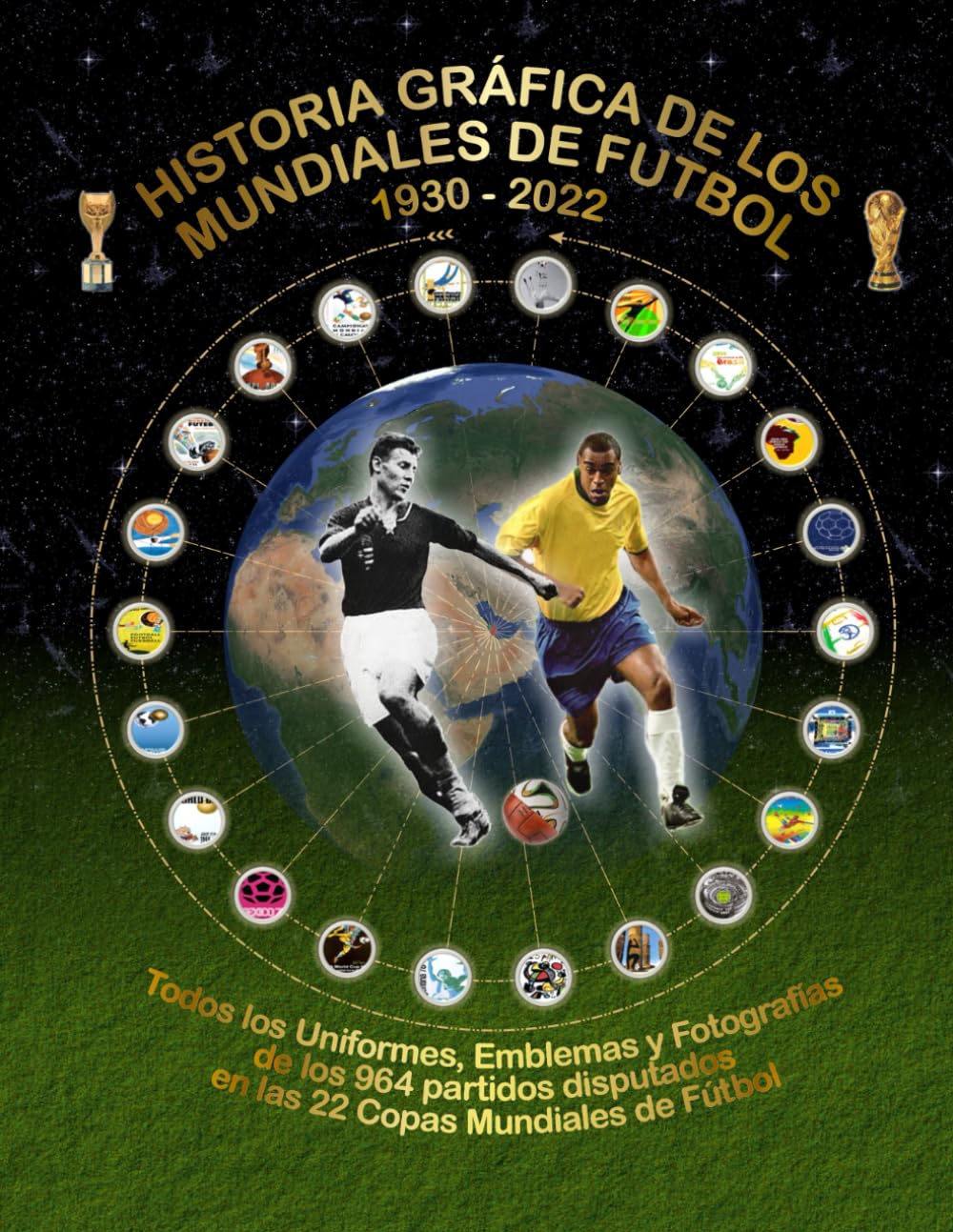 Historia Gráfica de Los Mundiales de Fútbol 1930-2022: Todos los Uniformes, Emblemas y Fotografías: 1