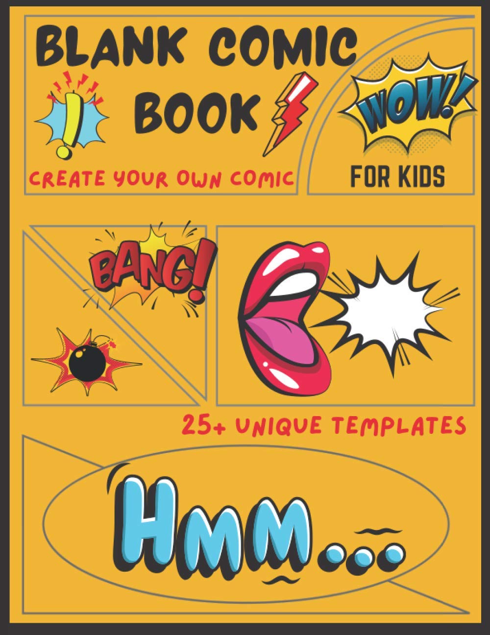Blank Comic Book For Kids: Draw & Create Your Own Comic Book Strips With 25+ Unique Templates | Write Your Own Story Using Large Variety Of Template ... Years| Gift Comic Notebook For Creative Minds
