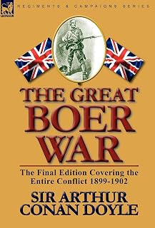 The Great Boer War: The Final Edition Covering the Entire Conflict 1899-1902