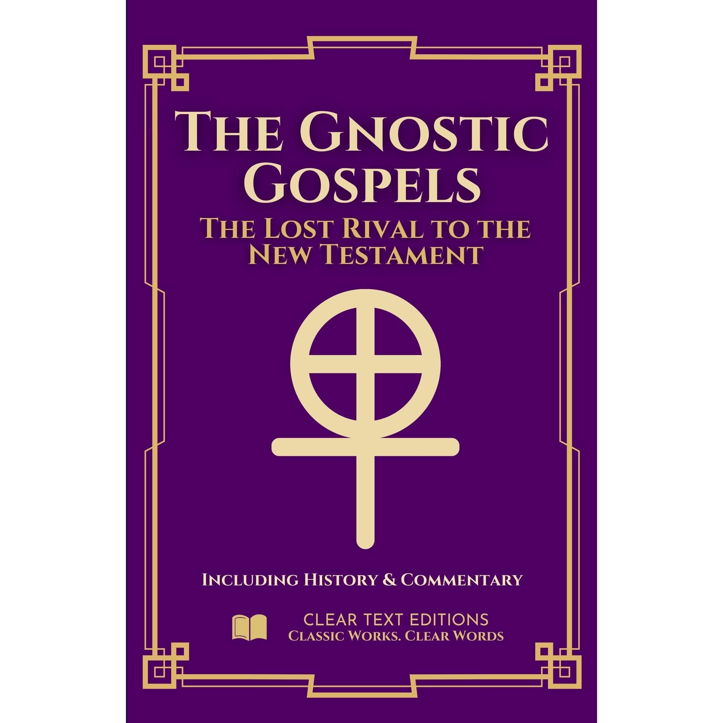 The Gnostic Gospels: The Complete & Definitive Modern English Translation