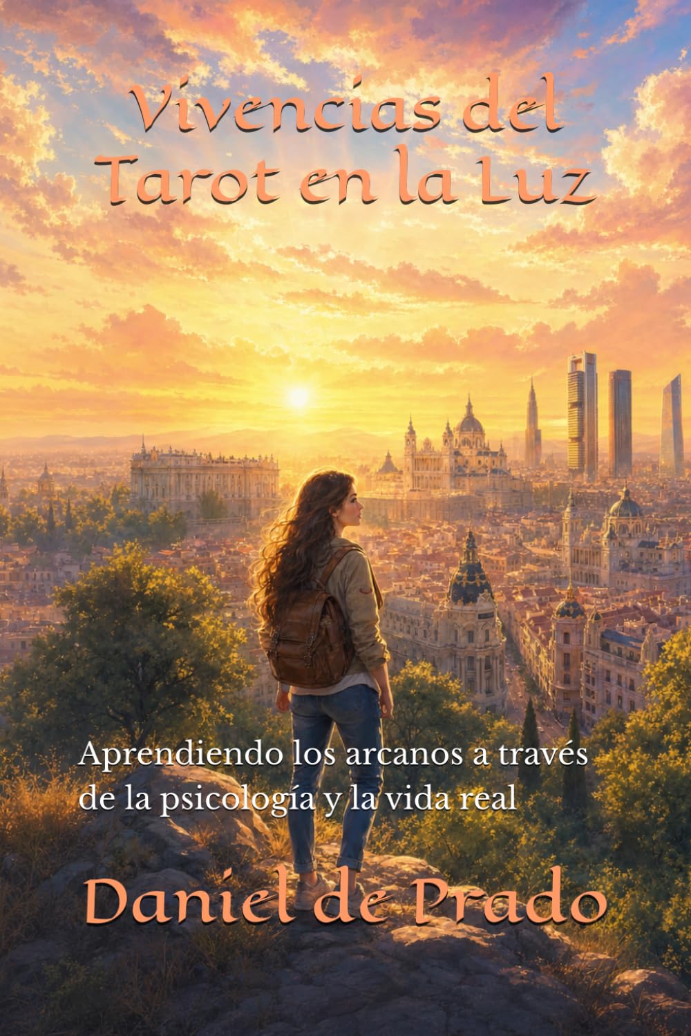 Vivencias del Tarot en la Luz: Aprendiendo los arcanos a través de la psicología y la vida real (Trilogía de los Arcanos Vivos)