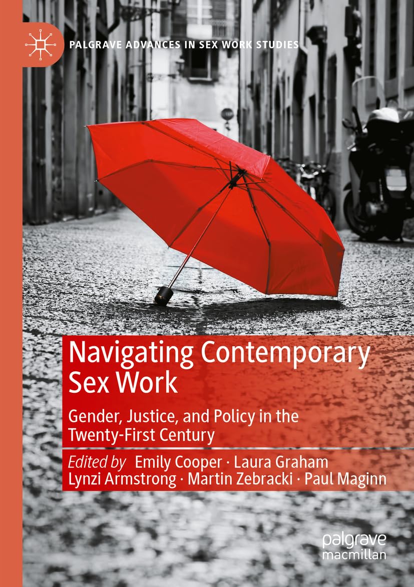 Navigating Contemporary Sex Work: Gender, Justice, and Policy in the Twenty-First Century (Palgrave Advances in Sex Work Studies)
