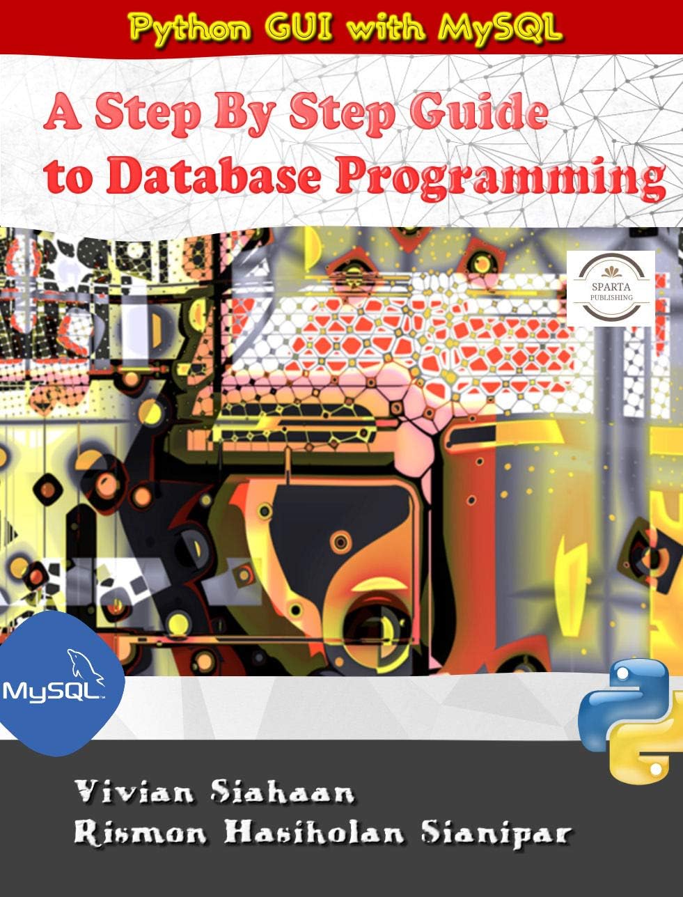 Python GUI with MySQL: A Step By Step Guide to Database Programming Kindle Edition