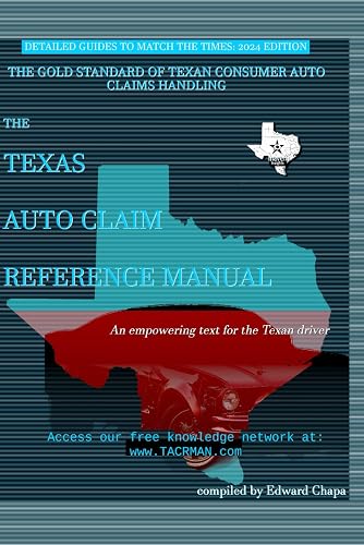 Texas Auto Claim Reference Manual: How to Properly Communicate and Command Your Reasonable Repair