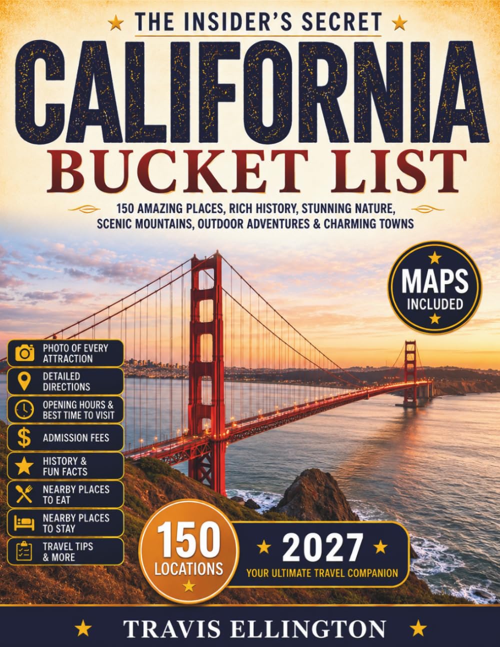 California Bucket List Guide: Travel from Pacific Coast Highway Beaches to Yosemite Valleys, Explore Hollywood Landmarks, Napa Wine Country, and Experience 150 Revolutionary California Travel Adventur