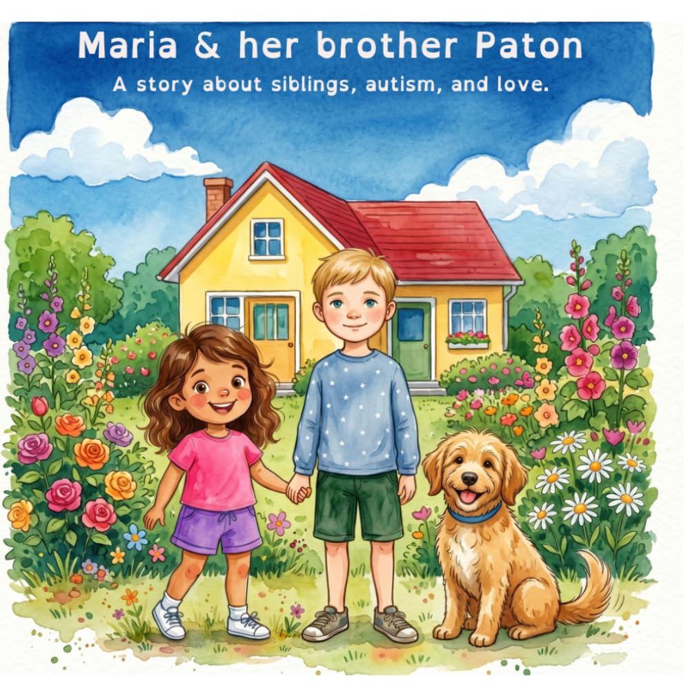 Maria and her brother Paton: A story about siblings, autism and love.