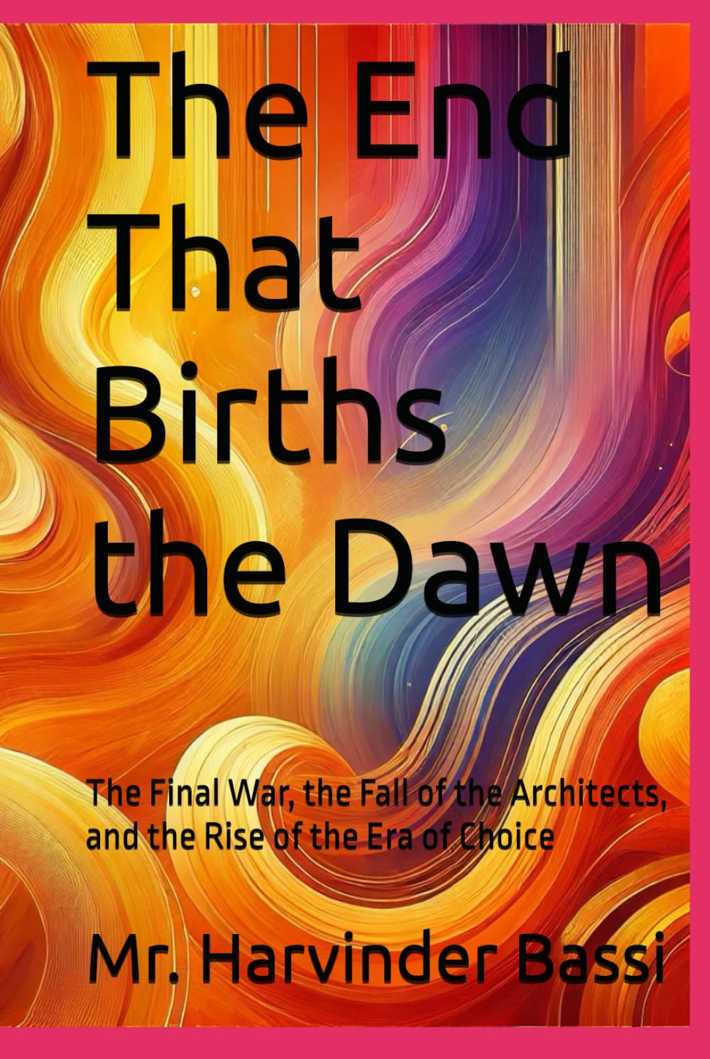 The End That Births the Dawn: The Final War, the Fall of the Architects, and the Rise of the Era of Choice