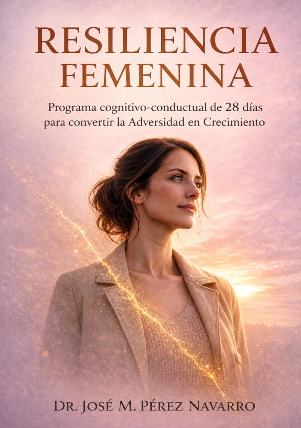 Resiliencia Femenina: Programa cognitivo-conductual para convertir la adversidad en crecimiento (28 días).