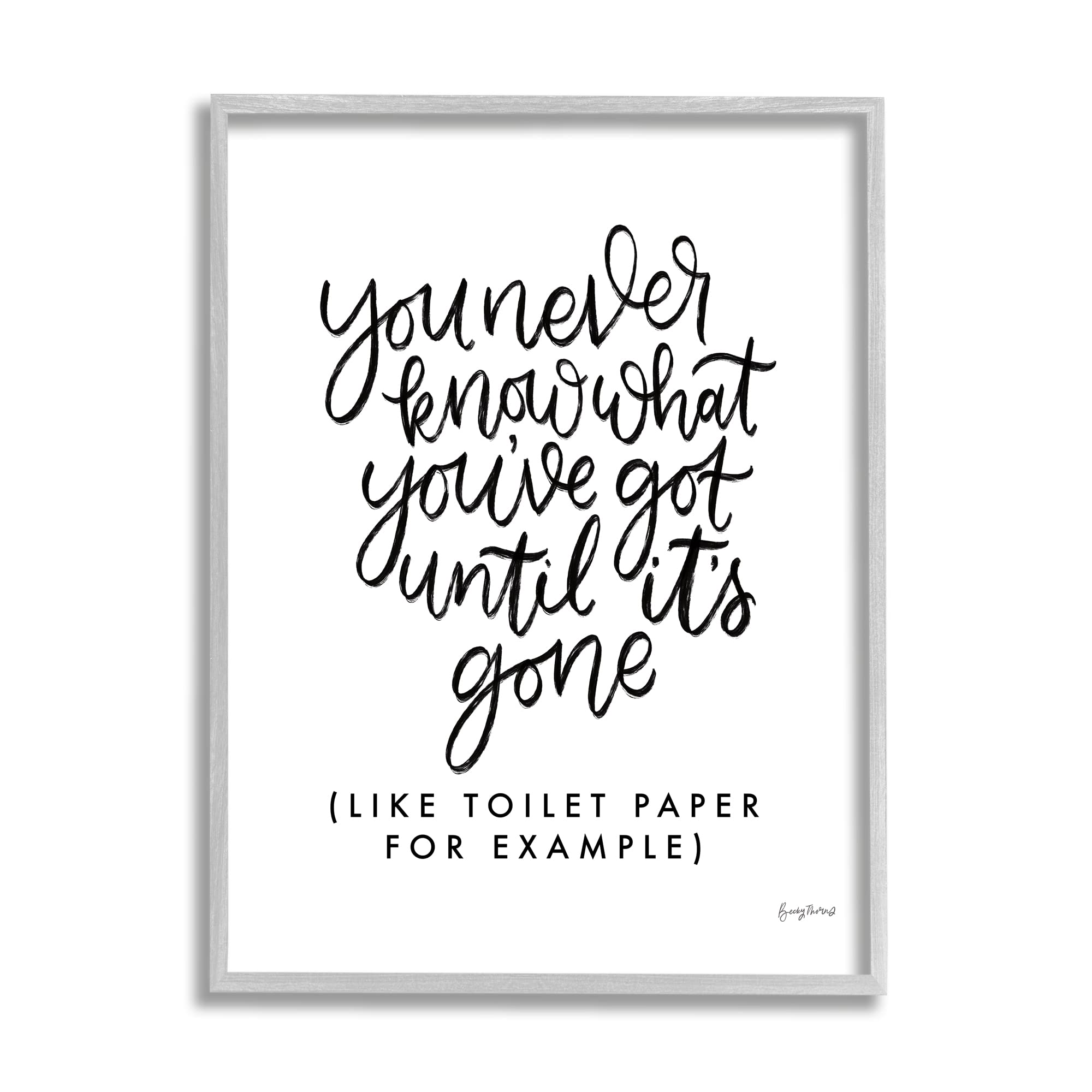 Stupell IndustriesWhat You Have Until Gone Phrase Minimal Bathroom, Designed by Becky Thorns Gray Framed Wall Art, 24 x 30, Black