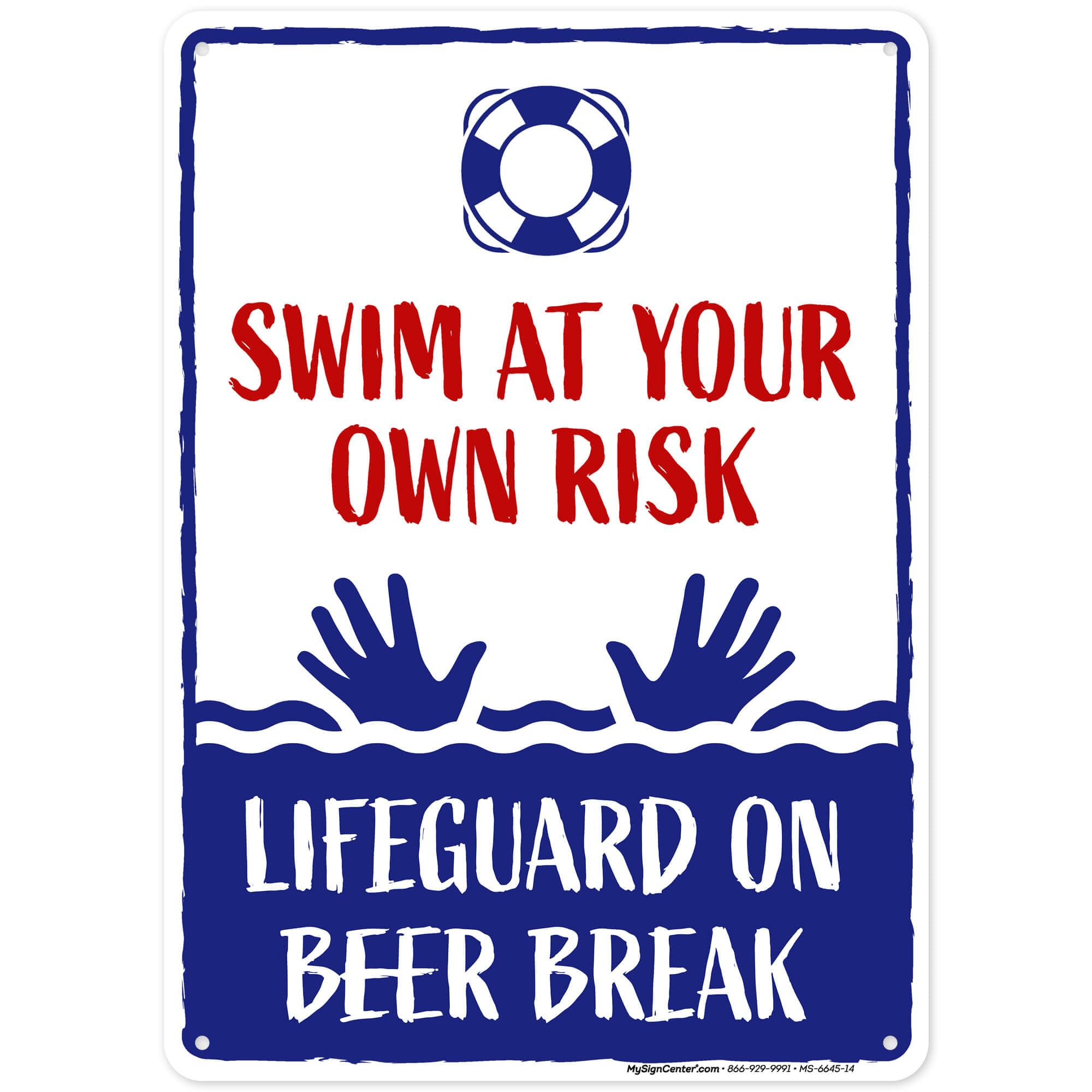 No Life Guard On Duty Sign, Swim at Your Own Risk Life Guard on Beer Break, Funny Pool Sign, 10x14 Inches, 55 mil thick HDPE (high density polyethylene), Made in USA by My Sign Center