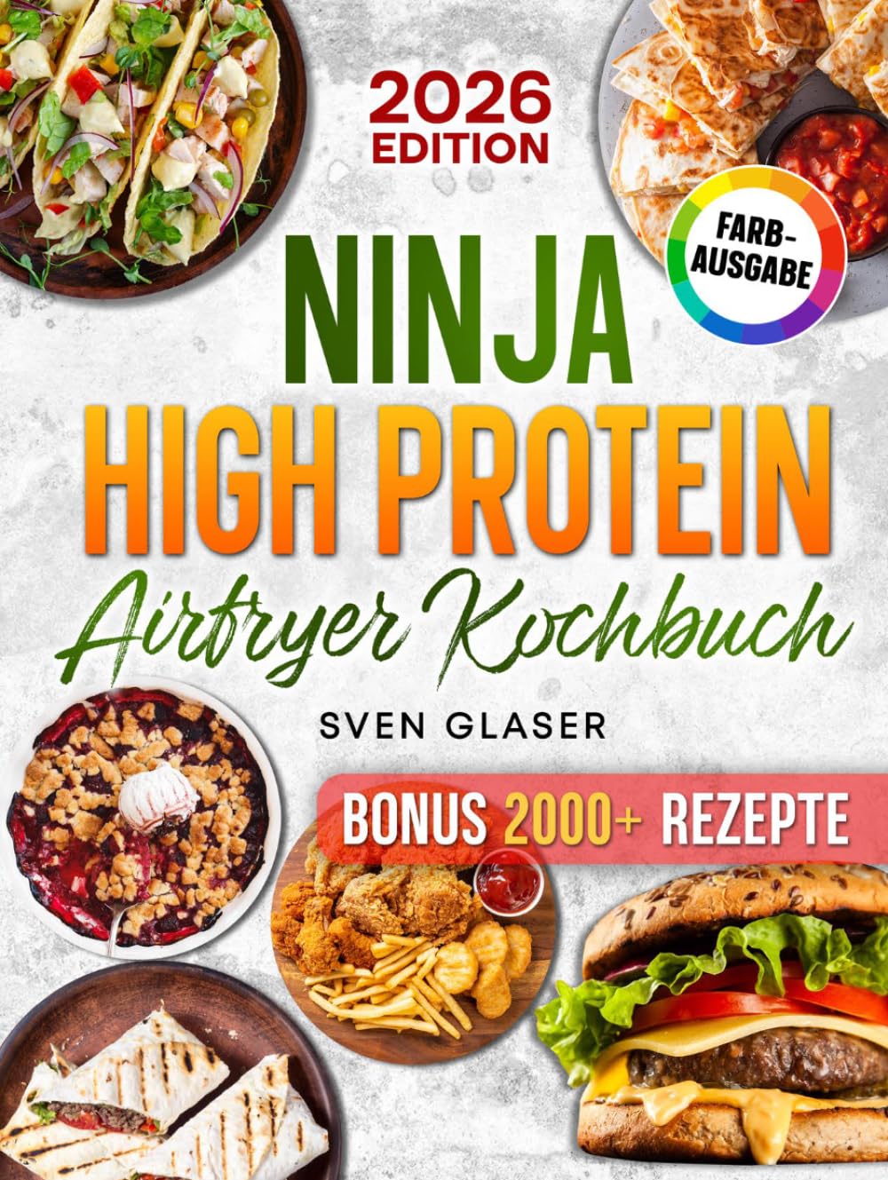 Ninja High Protein Airfryer Kochbuch: Deine besten Heißluftfritteuse High Protein Rezepte für maximale Erfolge beim Abnehmen und im Training