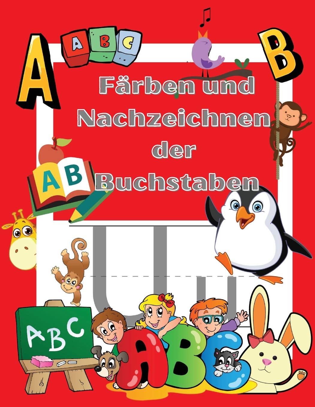Ausmalen und Nachzeichnen der Buchstaben: Farbe und Lernen | Übungsheft für Kinder | Kindergarten und Kinder von 3-5 Jahren | Alphabet Handschrift