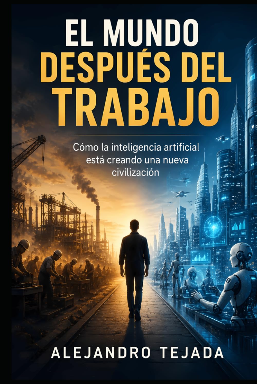 El Mundo Después del Trabajo: Cómo la inteligencia artificial está creando una nueva civilización