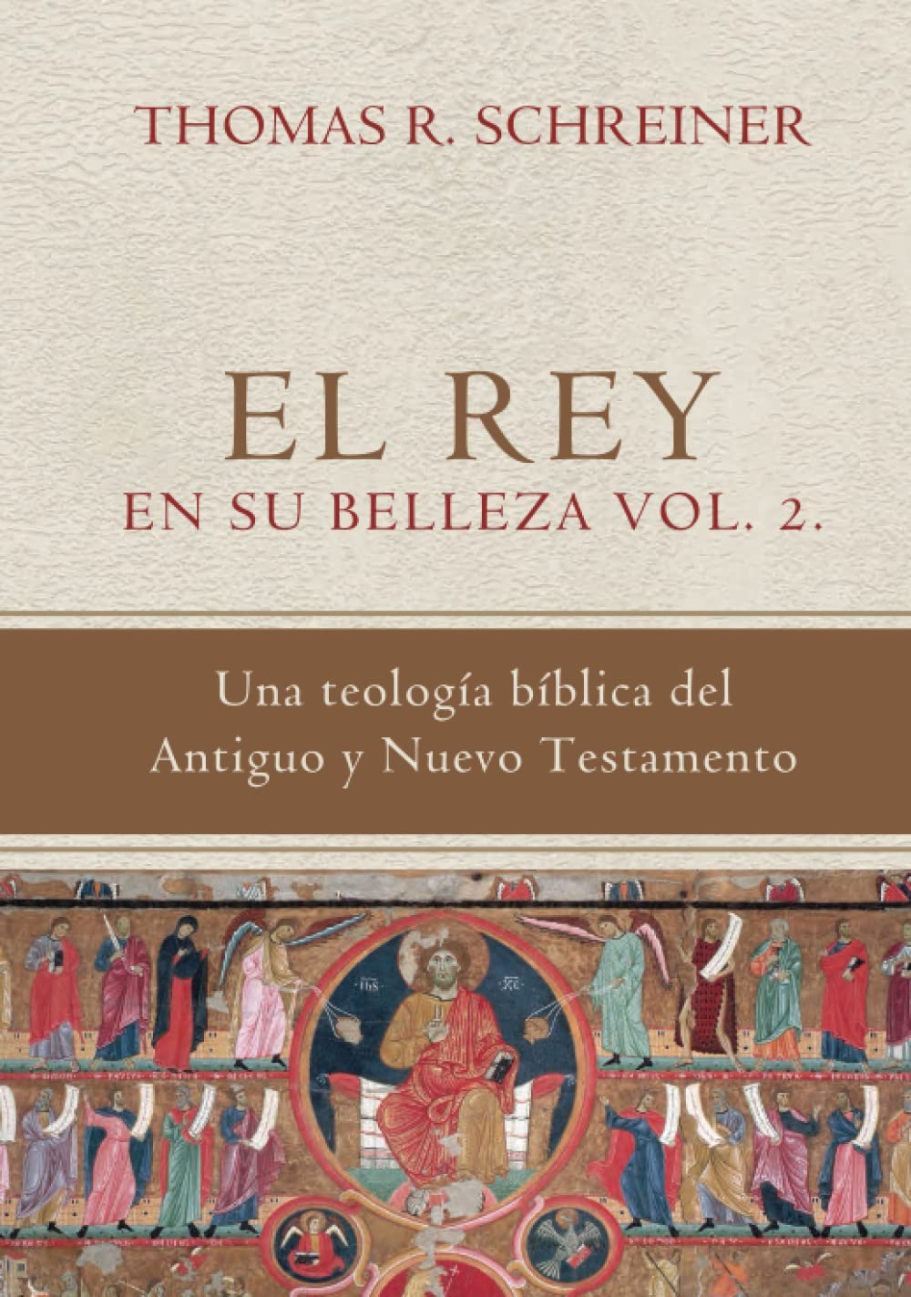 El Rey en su belleza - Vol. 2: Una teologia biblica del Antiguo y Nuevo Testamento (Teología Bíblica Thomas Schreiner)