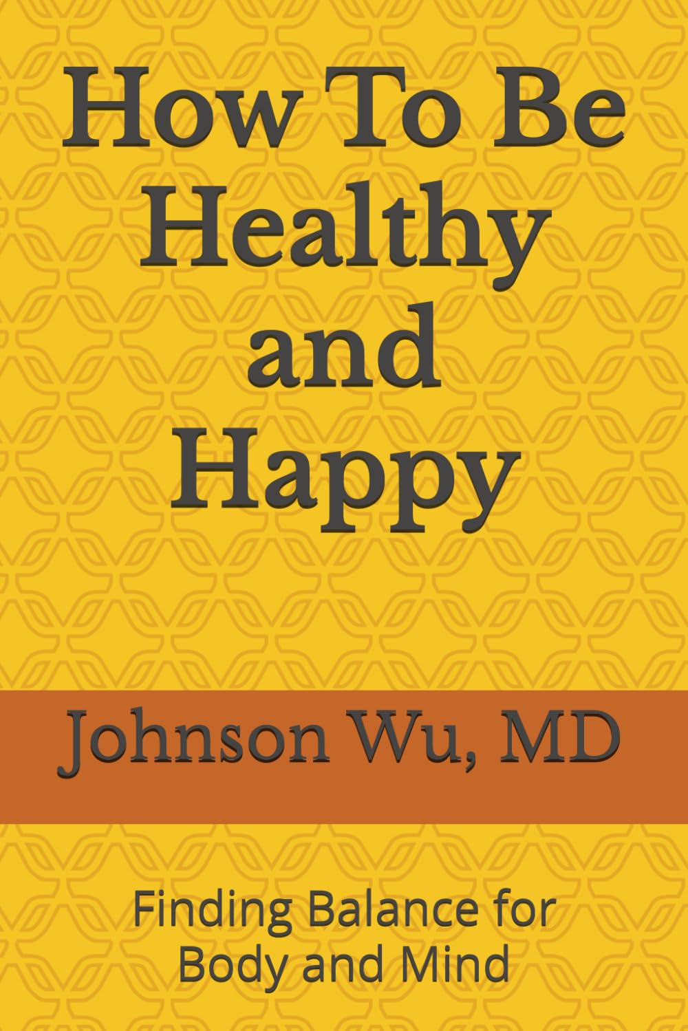How To Be Healthy and Happy: Finding Balance for Body and Mind