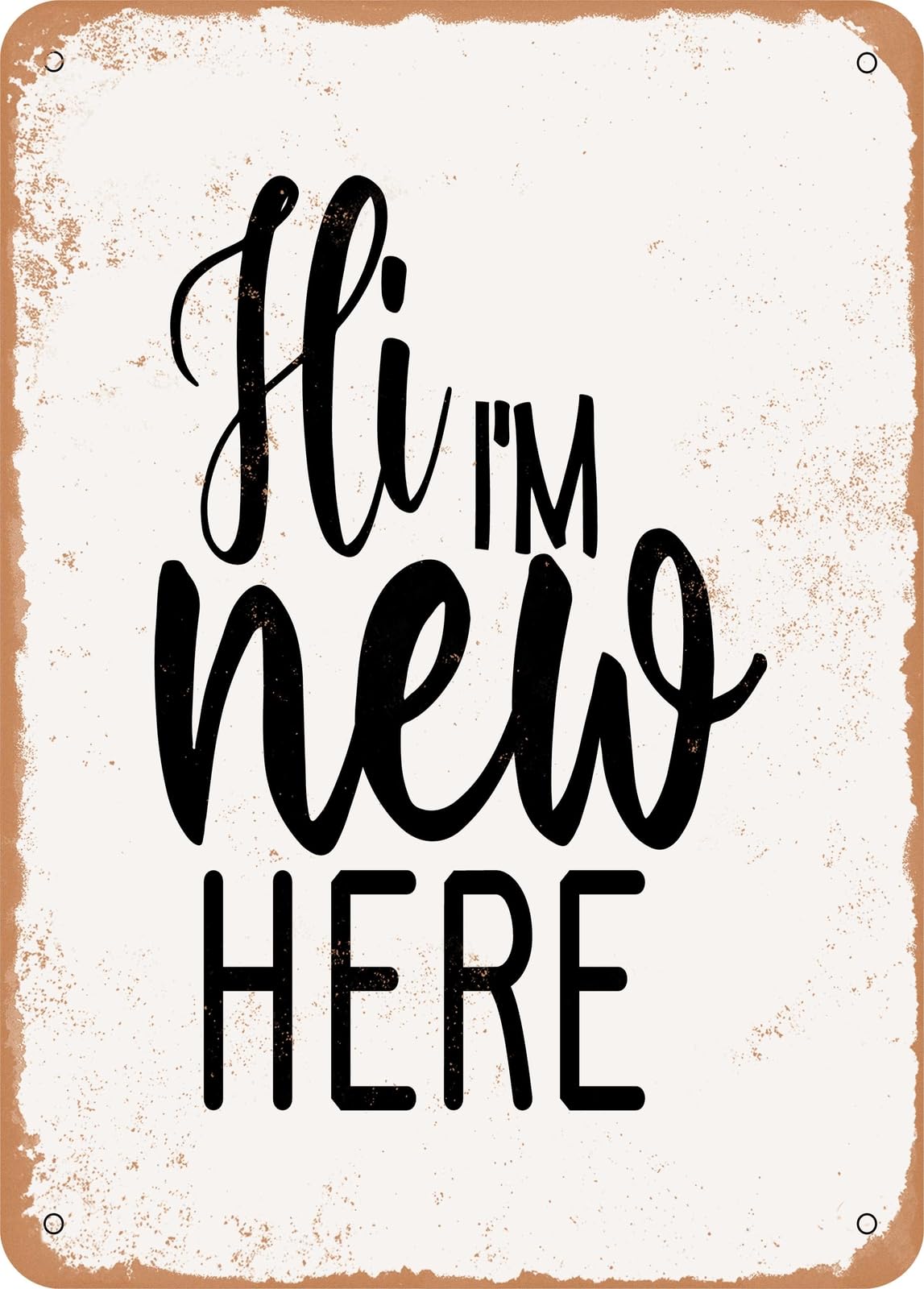 Miaomansenstore Metal Sign - Hi I'm New Here 2 - Vintage Rusty Look Home Decor