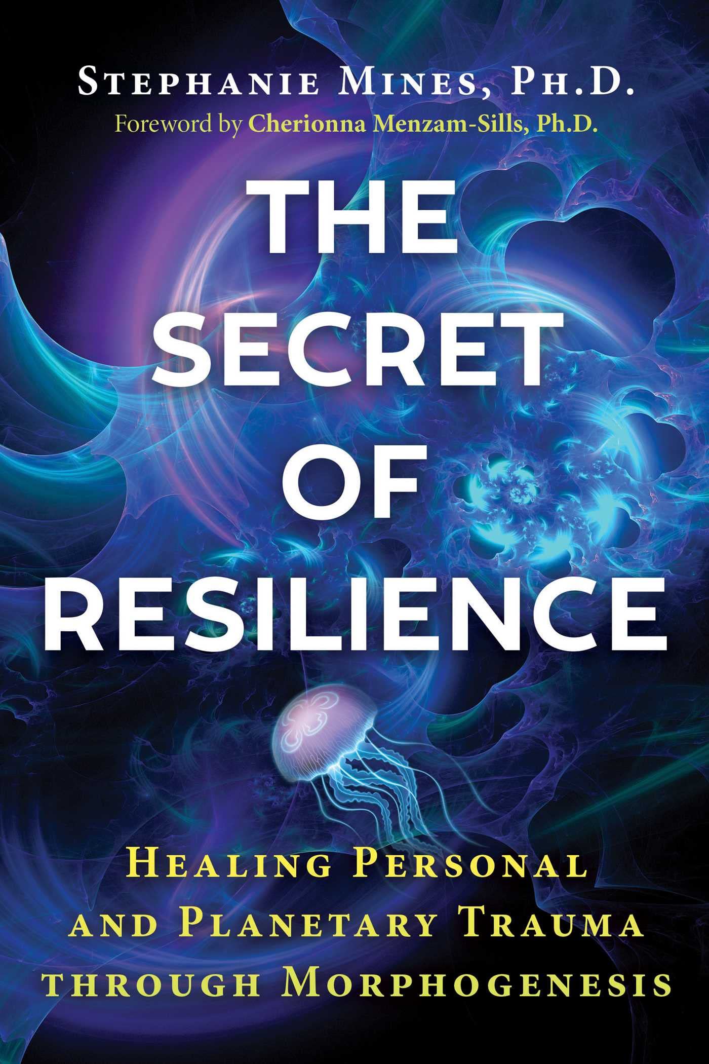 The Secret of Resilience: Healing Personal and . Mines, Menzam-Sills**