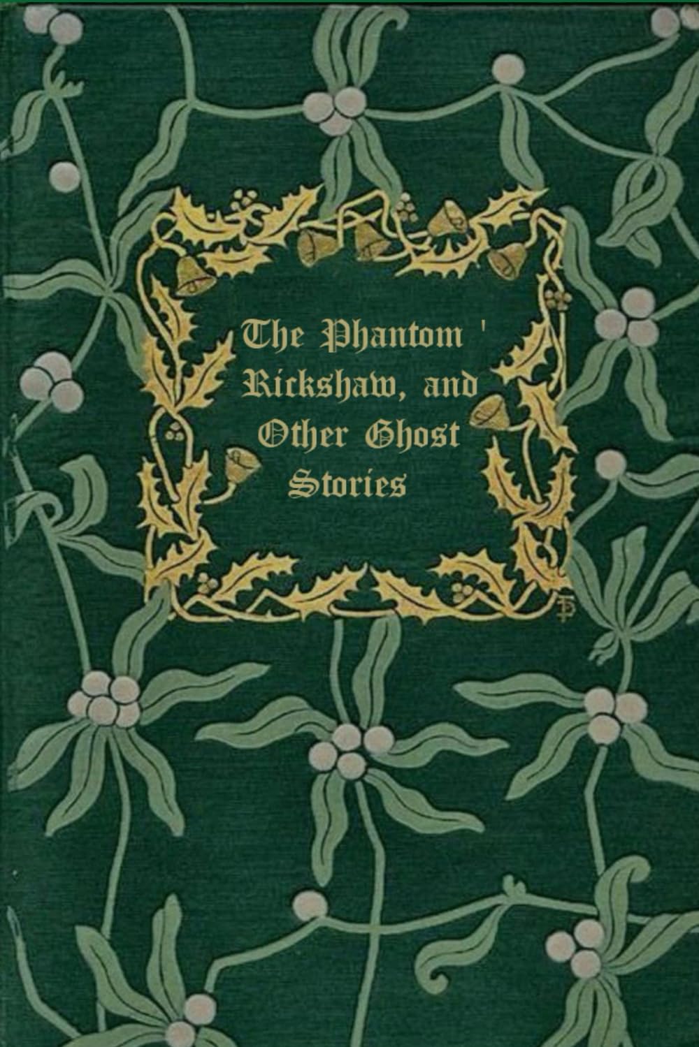 THE PHANTOM 'RICKSHAW AND OTHER GHOST STORIES: With original illustrations - annotated