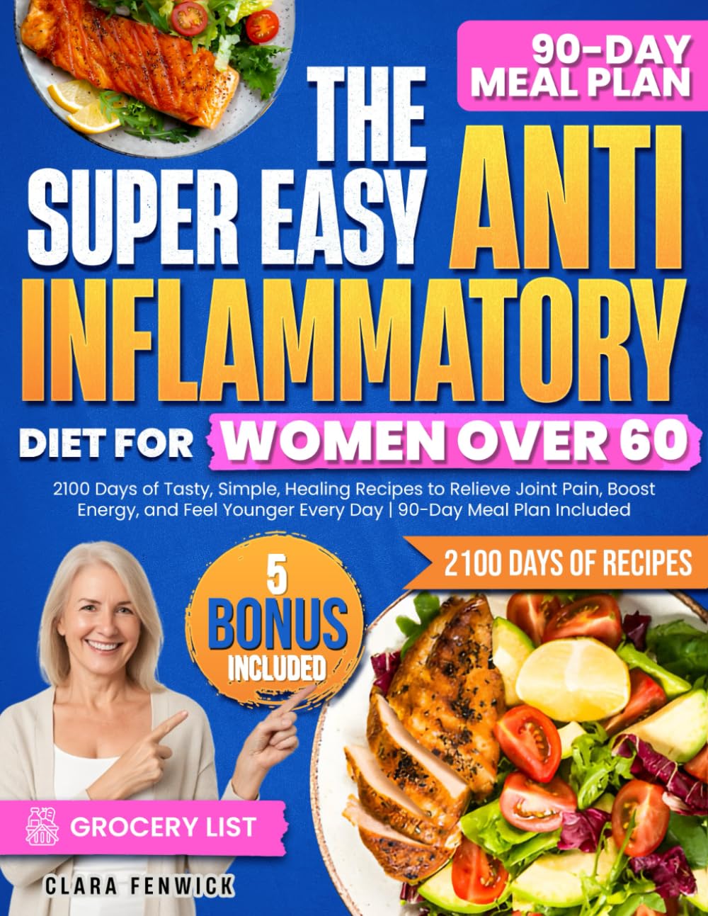 The Super Easy Anti-Inflammatory Diet for Women Over 60: 2100 Days of Tasty, Simple, Healing Recipes to Relieve Joint Pain, Boost Energy, and Feel Younger Every Day | 90-Day Meal Plan Included