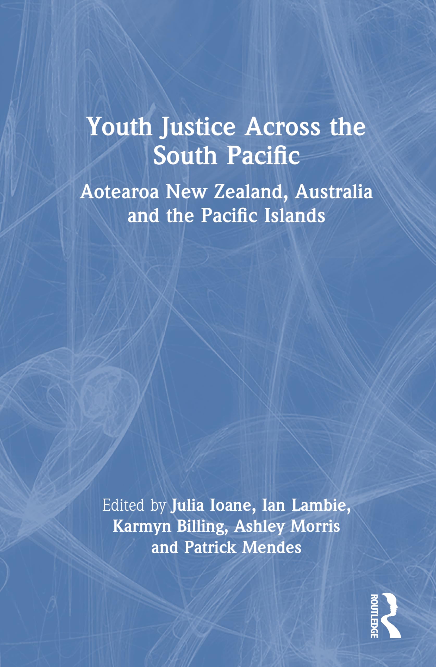 Youth Justice Across the South Pacific: Aotearoa New Zealand, Australia and the Pacific Islands