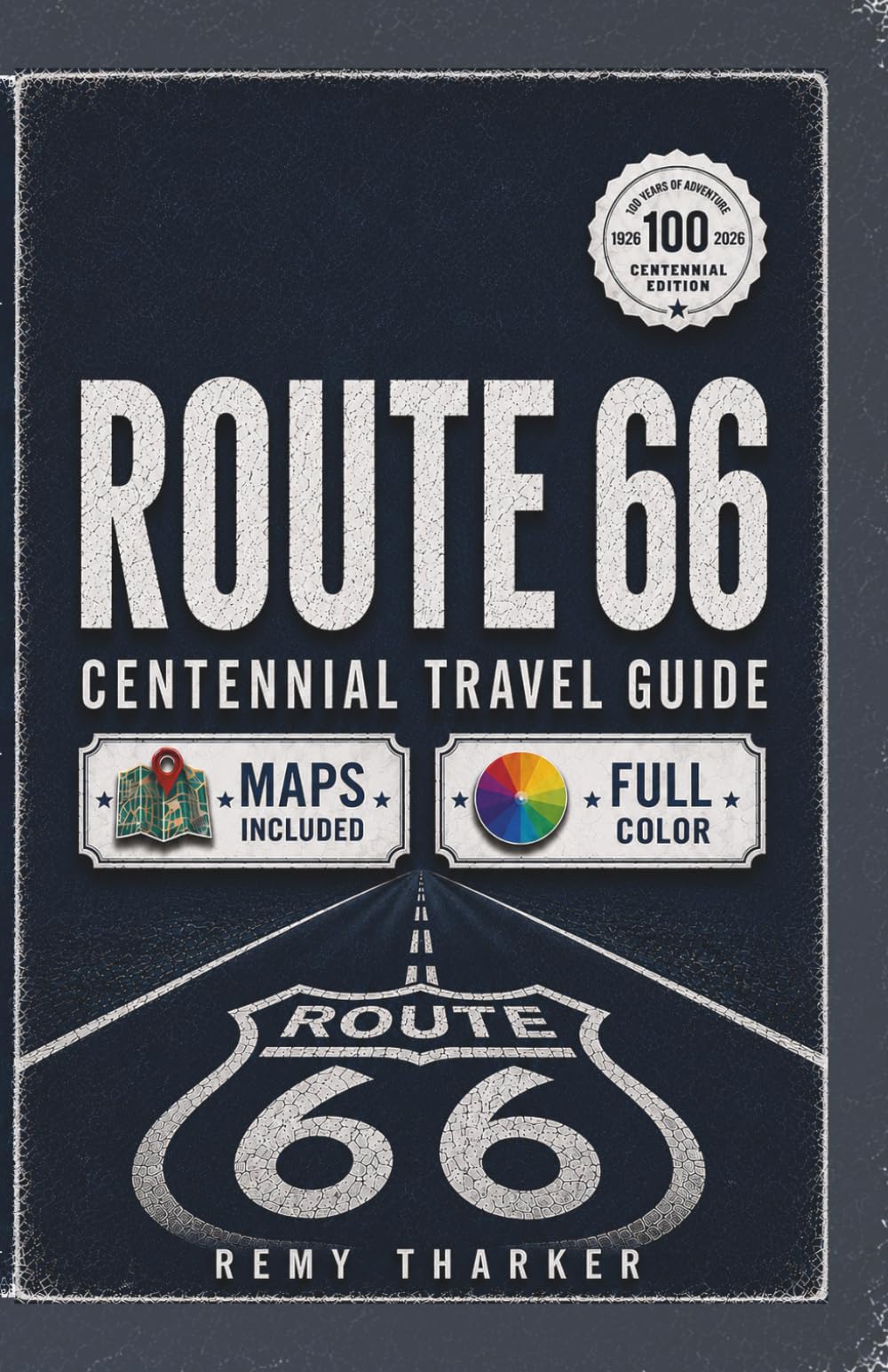Route 66: The Complete Centennial Travel Guide to the Mother Road: Road Trip Planner with Full-Color Maps, Mile-by-Mile Routes, Day-by-Day Itineraries, Hidden Gems, Legendary Diners & Vintage Motels