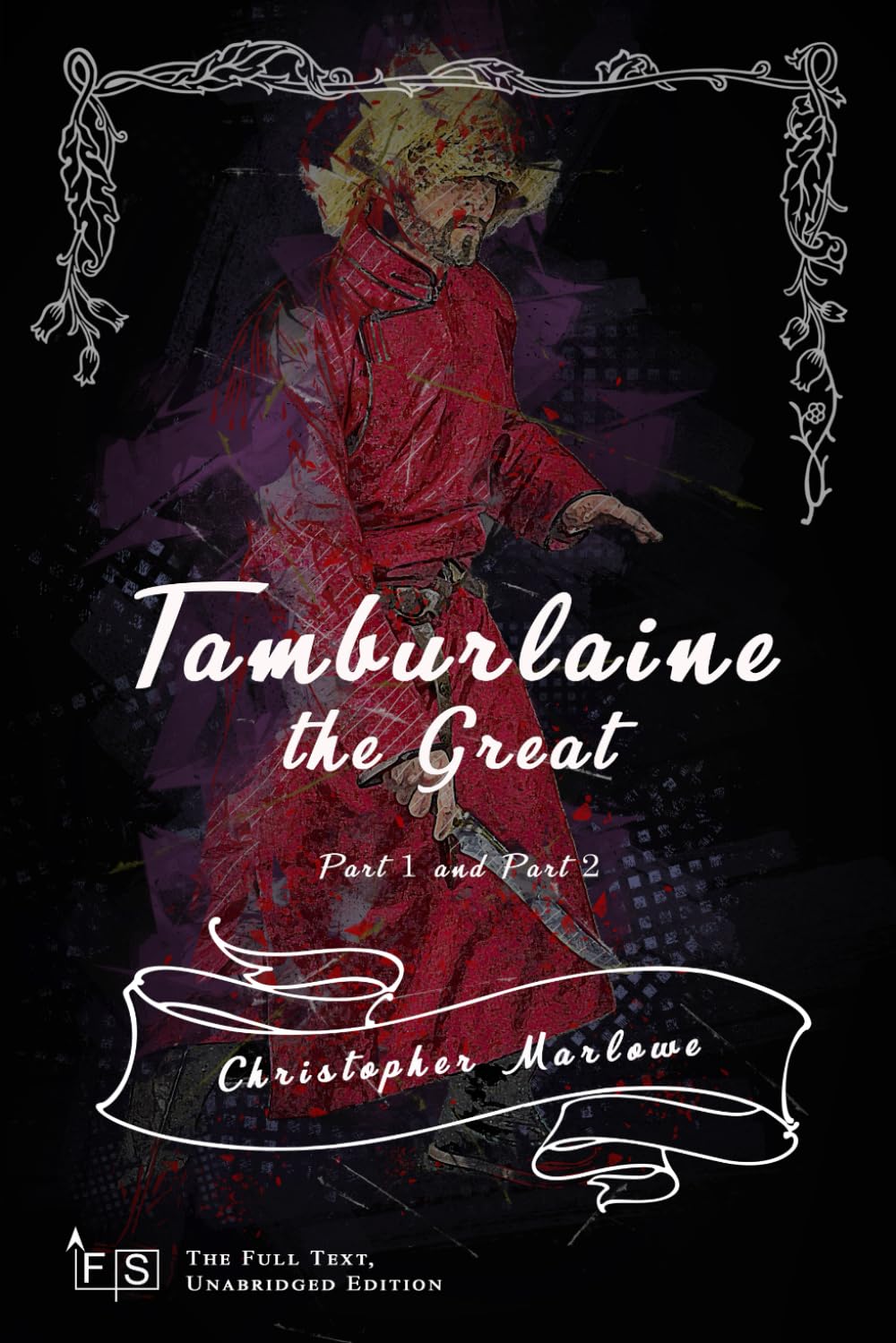Tamburlaine the Great - Part One and Part Two: Classic Edition Republished by North Publishers