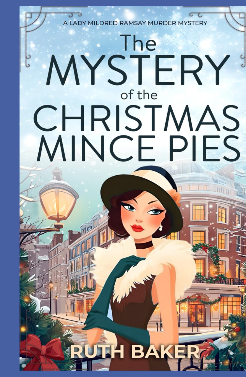The Mystery of the Christmas Mince Pies: A 1920s Murder Mystery (A Lady Mildred Ramsay Murder Mystery Series)