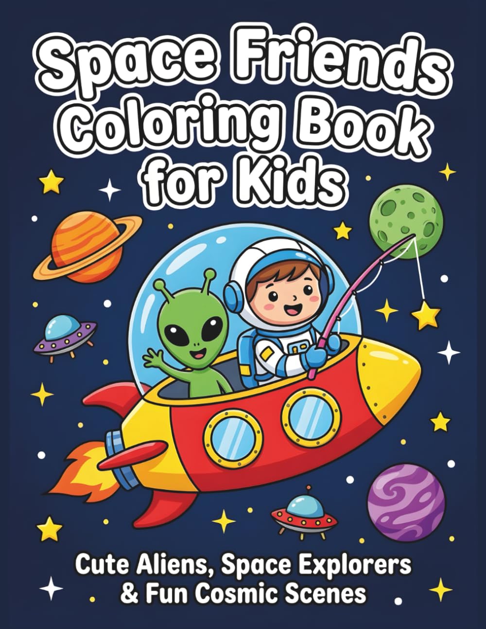 Space Friends Coloring Book for Kids: Cute Aliens, Space Explorers & Fun Cosmic Scenes