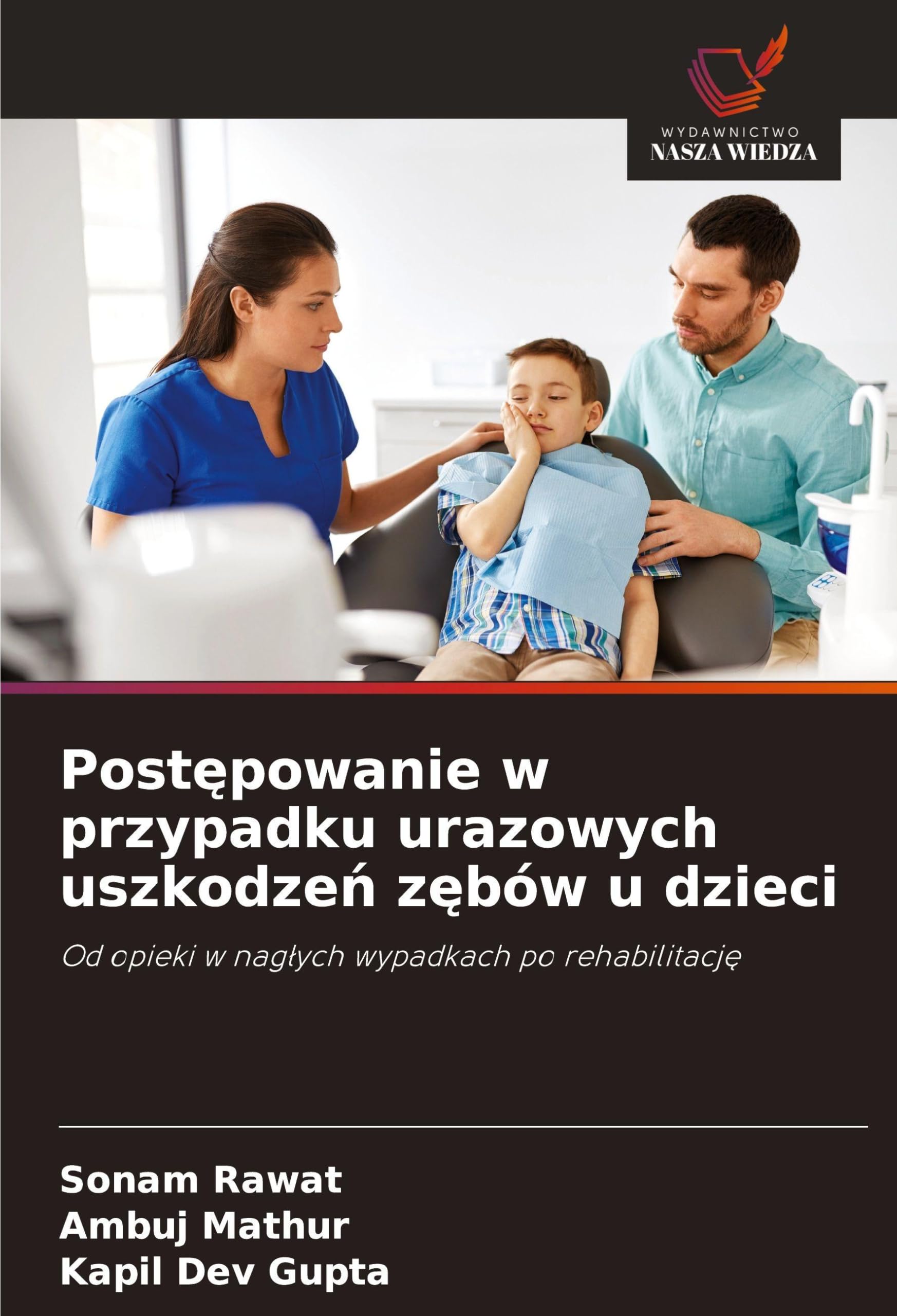 Post¿powanie w przypadku urazowych uszkodze¿ z¿bów u dzieci: Od opieki w nag¿ych wypadkach po rehabilitacj¿