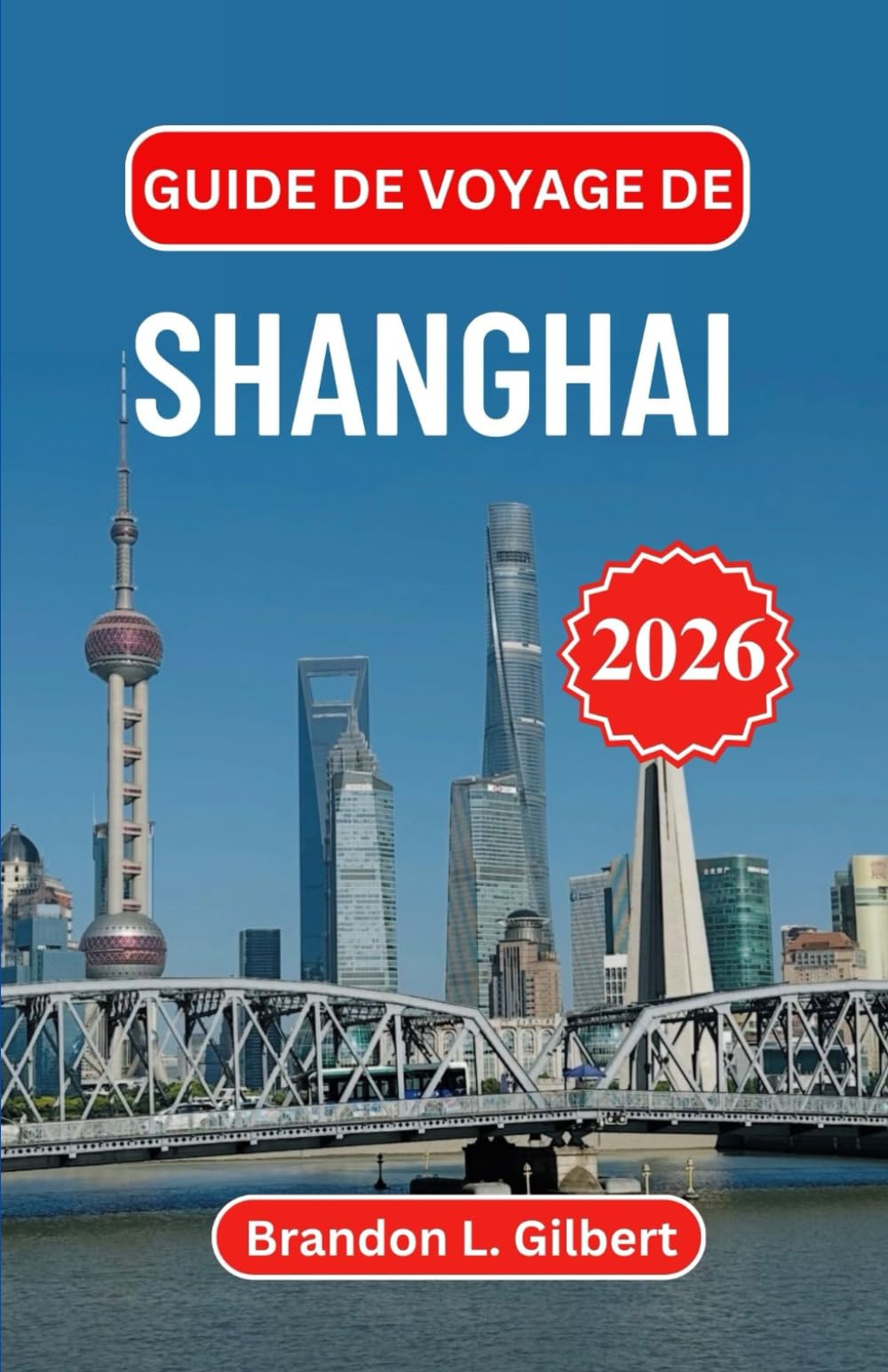 Guide de voyage de Shanghai 2026: Découvrez des panoramas emblématiques, des merveilles fluviales et des contrastes culturels le long des côtes chinoises