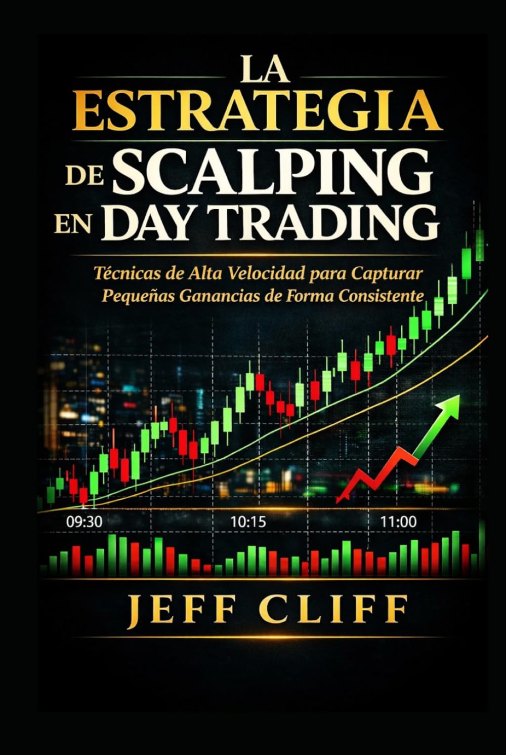 La Estrategia de Scalping en Day Trading: Técnicas de Alta Velocidad para Capturar Pequeñas Ganancias de Forma Consistente