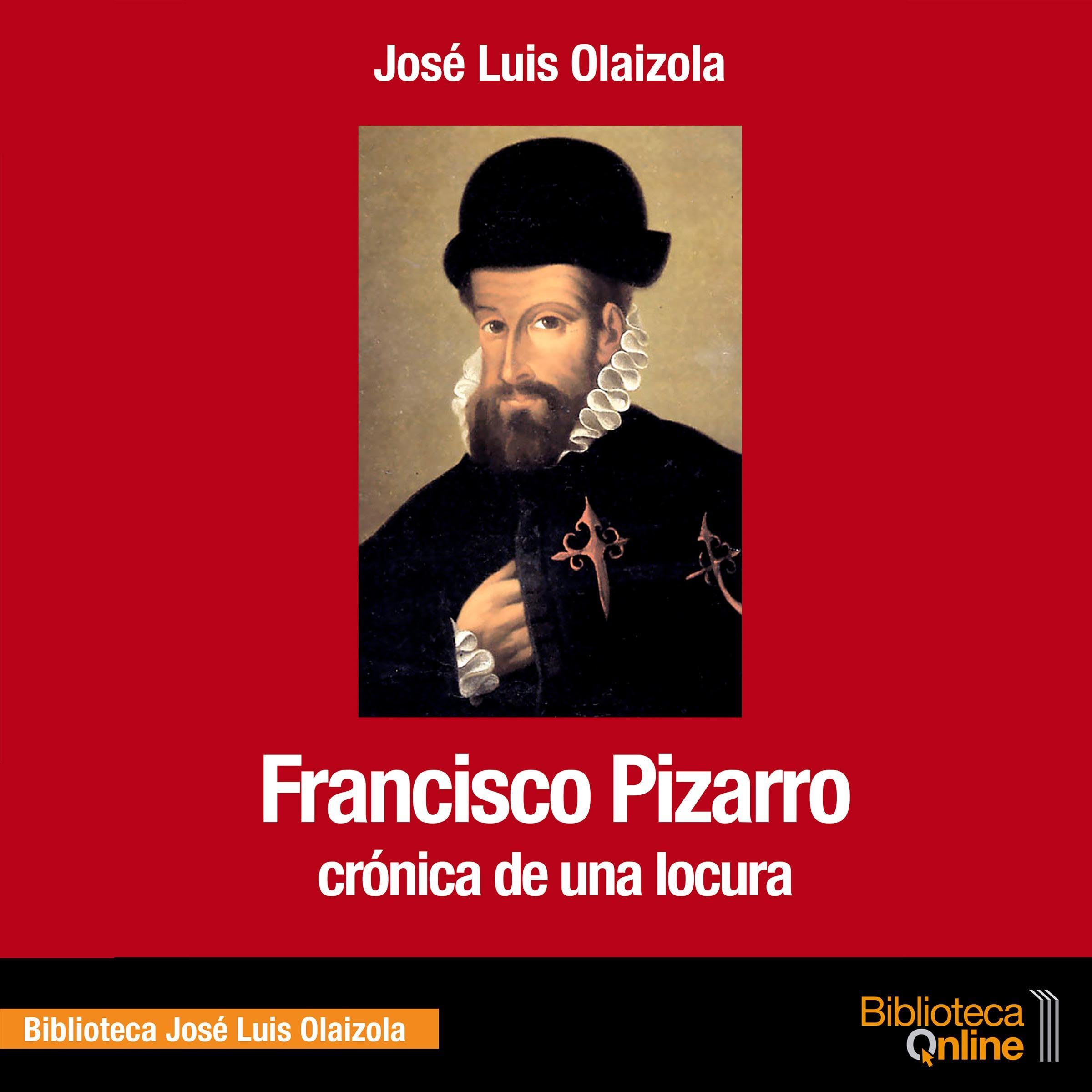 Francisco Pizarro. Crónica de una locura [Francisco Pizarro: Chronicle of a Madness]